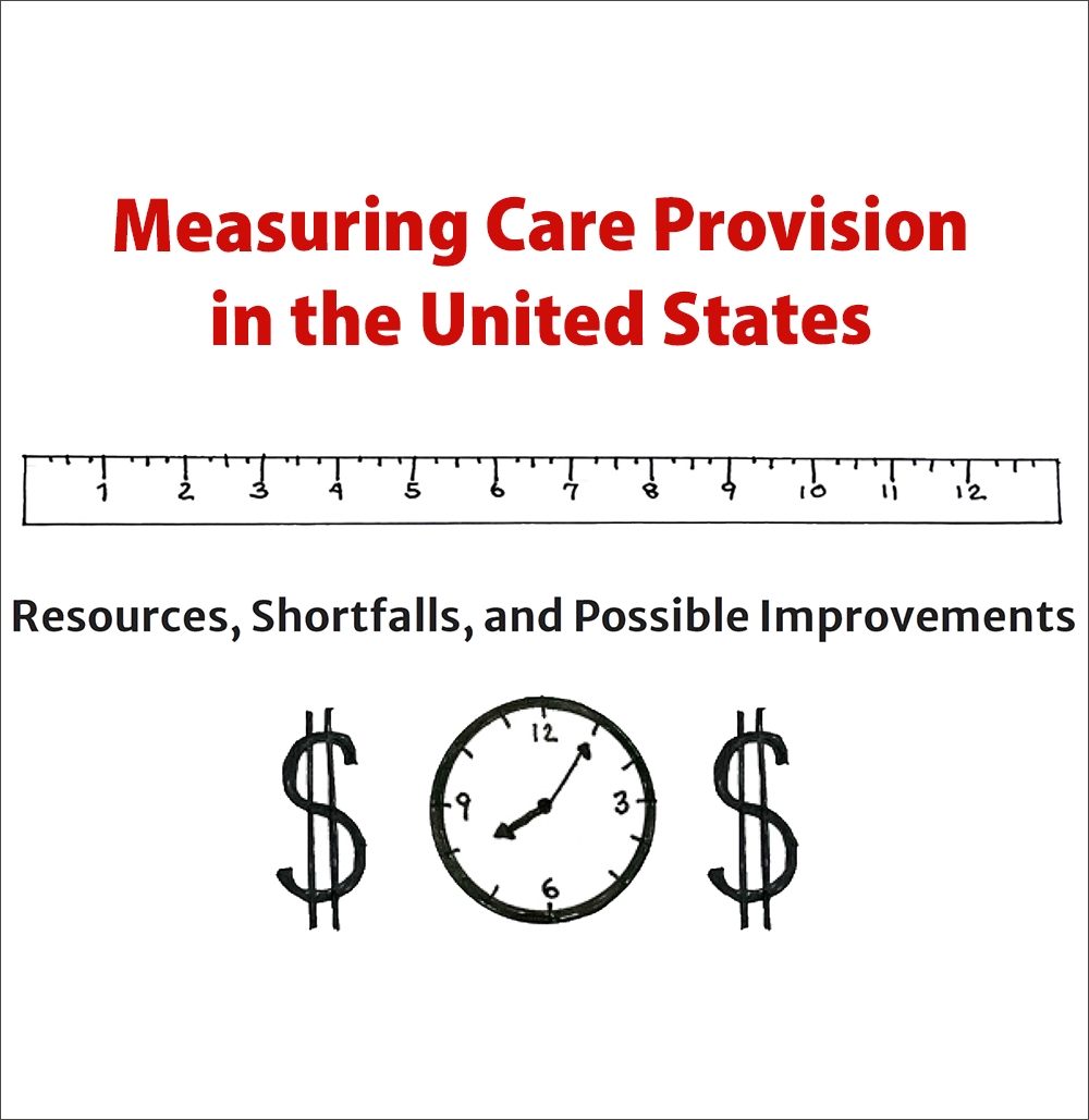 Measuring Care Provision in the United States: Resources, Shortfalls, and Possible Improvements