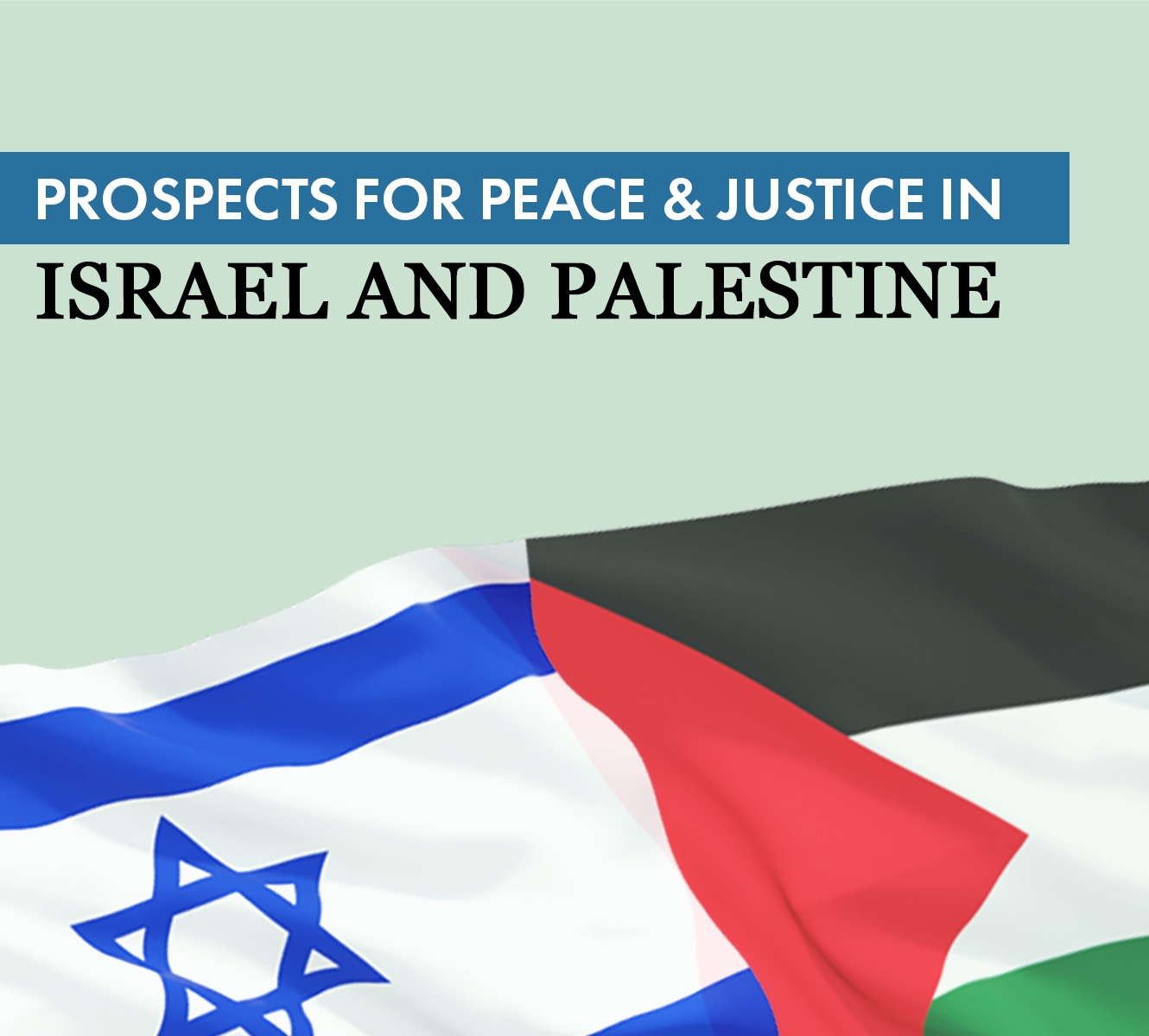 Prospects for Peace and Justice in Israel and Palestine
